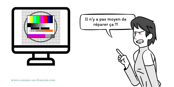 Expression il y a moyen : Il n'y a pas moyen de réparer ça ?