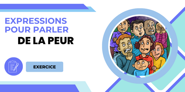 Expressions pour parler de la peur : exercice